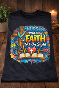 Nurses Walk By Faith – Christian Nurse Graphic Tee